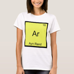 Ar - Ayn Rand Lustiges Chemie-Element-Symbol-T-Shi T-Shirt