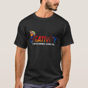 Ar Kreativität ist Intelligenz farbenfrohe Malerei T-Shirt