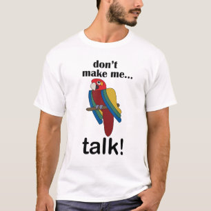 Ara Papagei Bring mich nicht dazu, lustig zu reden T-Shirt