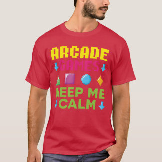 Aracde Games Behielt Me Calm Video Game Gamer T-Shirt