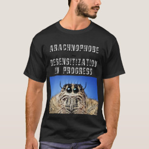 Arachnophober ~ Desensibilisierungs-T-Shirt T-Shirt