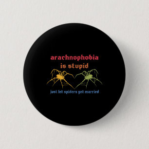 Arachnophobie ist dumm, lasst Spinnen heiraten Button