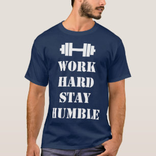 Arbeit bleibe stark - Dumbbell bescheiden T-Shirt