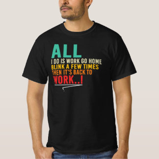 Arbeit Blink Zuhause Lustig Büro Leben Zitat T-Shirt