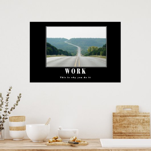 Arbeit - das ist der Grund, warum Sie es tun Poster (Küche)