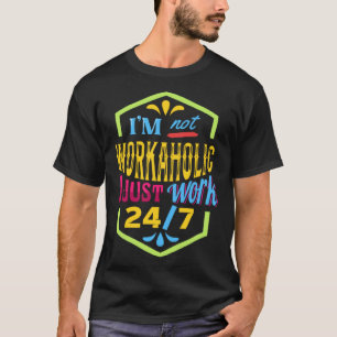 Arbeit Den ganzen Tag für stolze Workaholics T-Shirt
