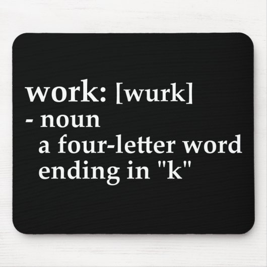 Arbeit: ein Vierbuchstabe Wortende in "k " Mousepad (Vorne)