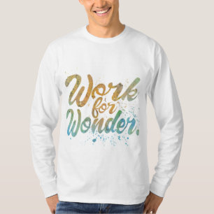Arbeit für Wonder T-Shirt