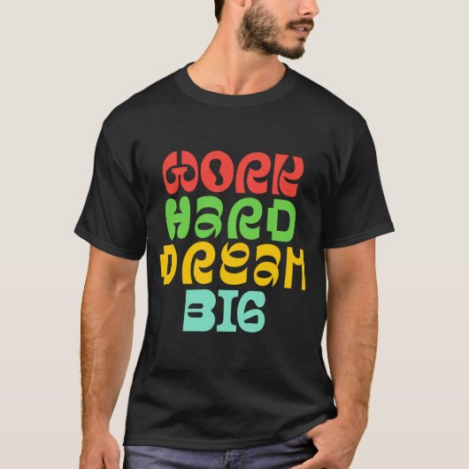 ARBEIT HARD DREAM BIG T-Shirt (Vorderseite)