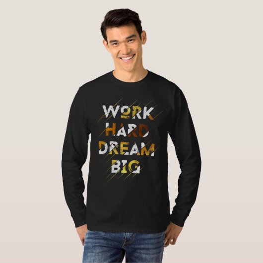 ARBEIT HARD DREAM BIG T-Shirt (Vorne ganz)