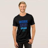ARBEIT HARD DREAM BIG Tri-Blend SHIRT (Vorderseite voll)