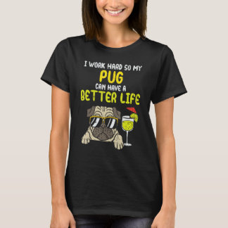 Arbeit Hard Mops Better Life Funny Hund Lover Eige T-Shirt