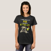 Arbeit Hard Mops Better Life Funny Hund Lover Eige T-Shirt (Vorne ganz)