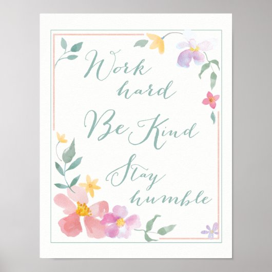Arbeit hart be Kind Bleibe Humble Floral Art Poster (Vorne)