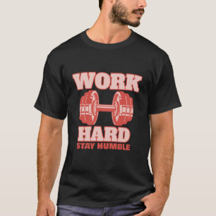 Arbeit hart Bleibe Humble Gym T-Shirt