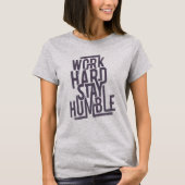 Arbeit hart Bleibe Humble T-Shirt (Vorderseite)