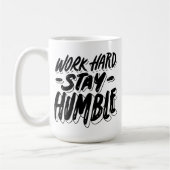 Arbeit hart Bleibe Humble Tasse-Motivierend Coffee Kaffeetasse (Links)