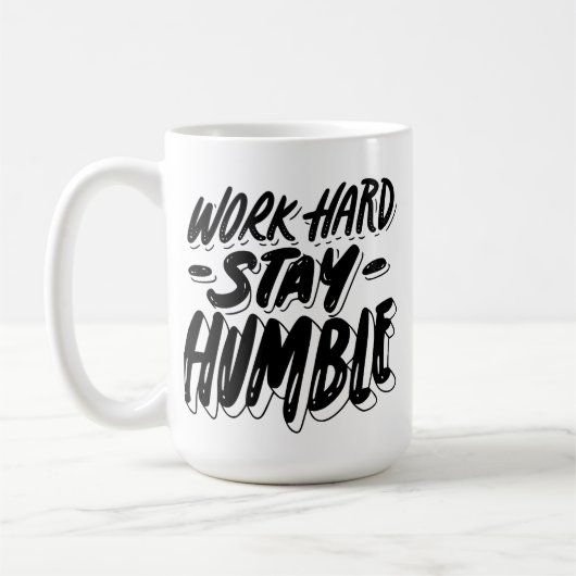 Arbeit hart Bleibe Humble Tasse-Motivierend Coffee Kaffeetasse (Links)