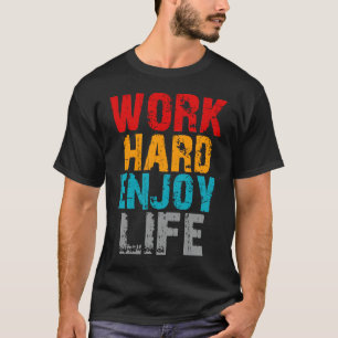 Arbeit hart erleben T-Shirt