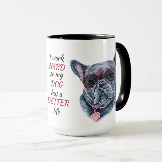 Arbeit hart für meinen französischen Bulldog Tasse (VorderseiteRechts)