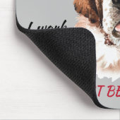 Arbeit hart für meinen Heiligen Bernard Mousepad (Ecke)