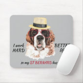 Arbeit hart für meinen Heiligen Bernard Mousepad (Mit Mouse)