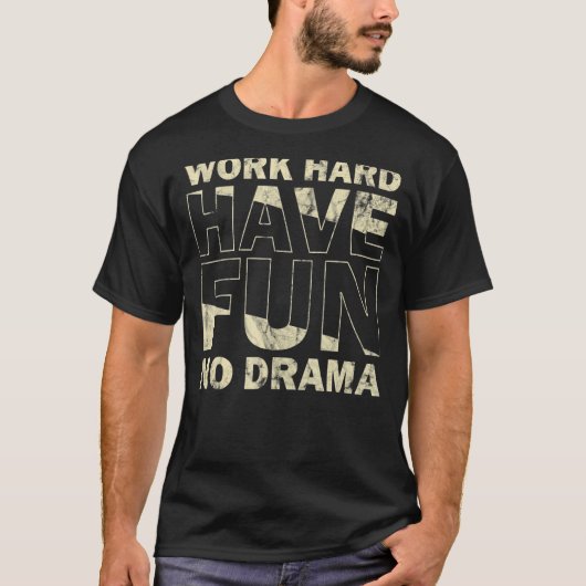 Arbeit hart haben Spaß kein Drama Zitat T-Shirt (Vorderseite)