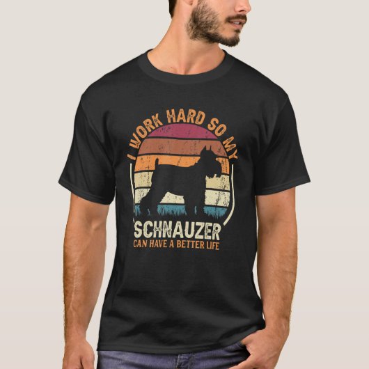 Arbeit hart, Hund haben Leben Retro Schnauzer 1 T-Shirt (Vorderseite)