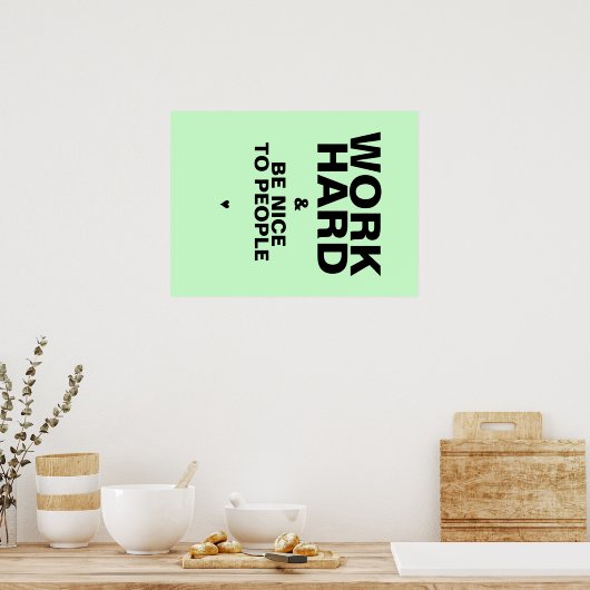 Arbeit hart & sei nett zu Menschen Poster: Grün Poster (Küche)