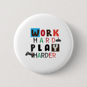 Arbeit hart spielen so hart Zitat Arbeitstag Button