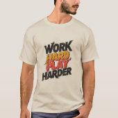 Arbeit harte Arbeit härter - Funny Work Gabe T-Shirt (Vorderseite)