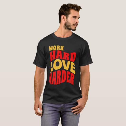 Arbeit harte Liebe härter Motivierend Lebensquote T-Shirt (Vorne ganz)