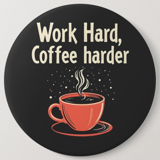 Arbeit harter Kaffee Harder Funny Caffeine Lover Button (Vorderseite)