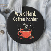 Arbeit harter Kaffee Harder Funny Caffeine Lover Button (Beispiel)