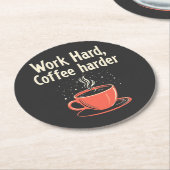 Arbeit harter Kaffee Harder Funny Caffeine Lover Runder Pappuntersetzer (Angewinkelt)