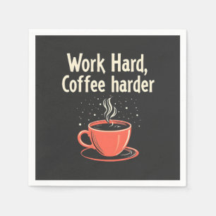Arbeit harter Kaffee Harder Funny Caffeine Lover Serviette