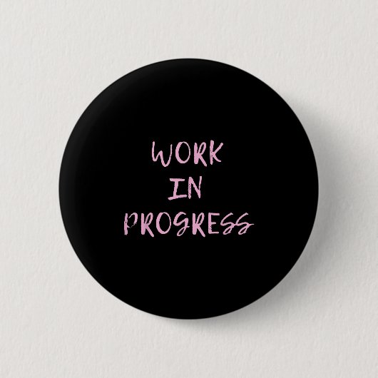 Arbeit in Arbeit _ Ich bin ein Arbeit in Arbeit T- Button (Vorderseite)