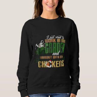 Arbeit In Meinem Garten Treffen Mit Meinen Hühnern Sweatshirt