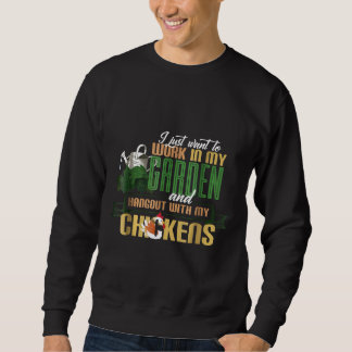 Arbeit In Meinem Garten Treffen Mit Meinen Hühnern Sweatshirt