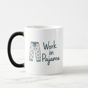 Arbeit in Pajama - Funny Giftful Work Vibes Verwandlungstasse