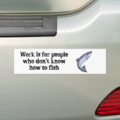 Arbeit ist für Leute, die nicht fischen können Autoaufkleber (Auf Auto)