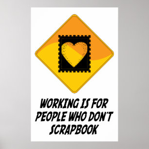 Arbeit ist für Menschen, die kein Scrapbook haben Poster