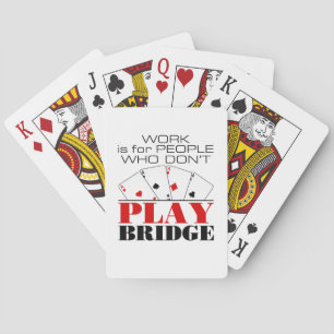 Arbeit ist für Menschen, die keine Brücke spielen Spielkarten