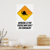Arbeit ist für Menschen, die keine Dinosaurier tri Poster (Küche)