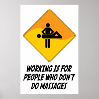 Arbeit ist für Menschen, die keine Massagen machen Poster