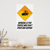 Arbeit ist für Menschen, die keine schweren Equi b Poster (Küche)