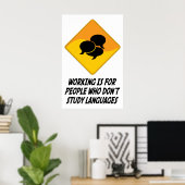Arbeit ist für Menschen, die keine Sprachen lernen Poster (Heimbüro)