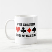 Arbeit ist für Menschen, die nicht Bridge spielen Kaffeetasse (Links)