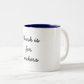 Arbeit ist für Sauger Zweifarbige Tasse (VorderseiteRechts)