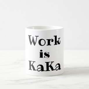 Arbeit ist KaKa-Kaffee-Tasse Kaffeetasse